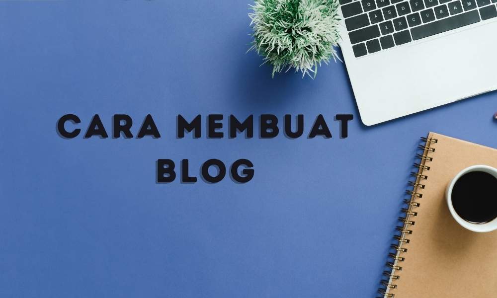 Cara Membuat Blog Pribadi Dengan Tampilan Profesional