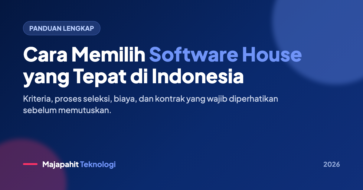 Panduan cara memilih software house yang tepat di Indonesia 2026