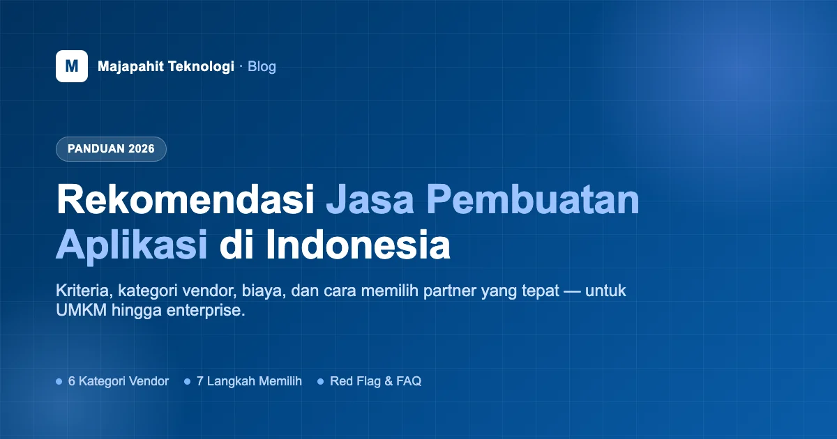 Panduan memilih jasa pembuatan aplikasi terbaik di Indonesia 2026 untuk UMKM dan enterprise