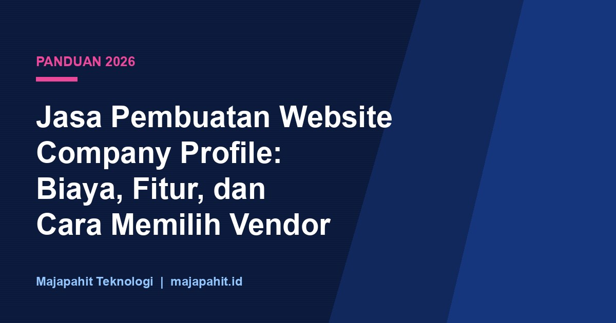 Jasa pembuatan website company profile: panduan biaya, fitur, dan cara memilih vendor 2026
